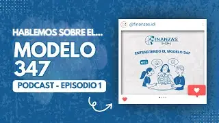 🎙️ Modelo 347: &iquest;Qu&eacute; es y c&oacute;mo evitar sanciones? | Finanzas & I+D+i