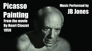 Picasso Painting 1956 filmed by Henri Clouzot Music by JB Jones