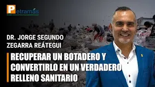Dr. Jorge Zegarra Re&aacute;tegui - La reconversi&oacute;n del botadero 