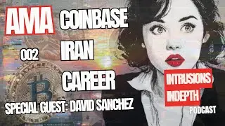 AMA 2 : COINBASE | IRAN | CAREER  with David Sanchez | 🎙️ IntrusionsInDepth Podcast 🎙️