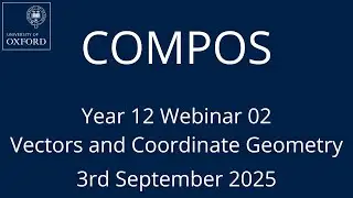 COMPOS'25 Y12 Webinar 02 - Coordinate Geometry