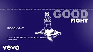 Austin White 711, LLC Flame, Cru Alxndr - Good Fight (Official Audio)
