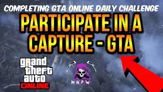 PARTICIPATE IN A CAPTURE - GTA 2025 - DAILY CHALLENGE GUIDE