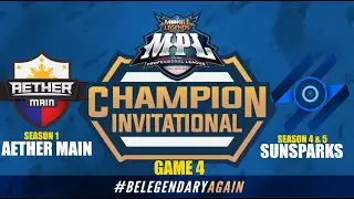 AETHER MAIN VS SUNSPARKS |GAME 4| MPL-PH CHAMPION INVITATIONAL