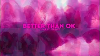 Better Than OK - Starstuff Mix (Official Music Video) by Laura T