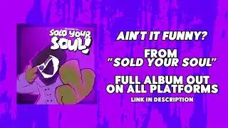 Ain't It Funny? // SOLD YOUR SOUL