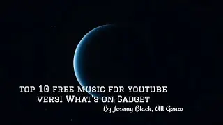 TOP 10 Free Music no Copyright for YouTube in Audio Music - Jeremy Black