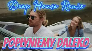 Alexandra- Popłyniemy Daleko (Deep House Remix by MAHEKU)