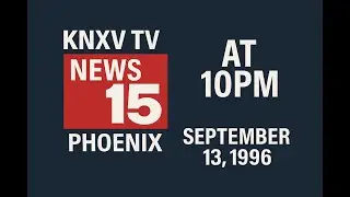 KNXV News 15 Phoenix: Full Broadcast (Sept 13, 1996) | ABC 15 Arizona