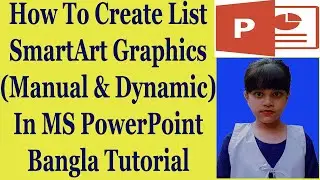 How To Create List SmartArt Graphics (Manual & Dynamic) In MS PowerPoint Bangla