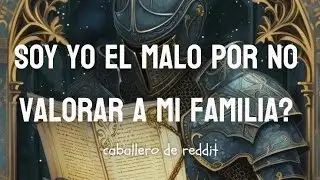 Soy yo el malo por no valorar a mi familia? 