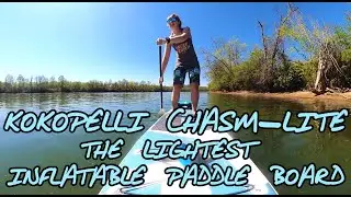 Kokopelli Chasm-Lite Review - Lightest and Most Packable Inflatable Paddle Board