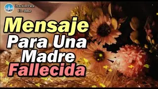 Mensaje para una Madre fallecida Feliz d&iacute;a de las madres Gracias mam&aacute;