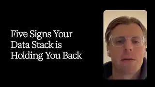 Five Signs Your Data Stack is Holding You Back