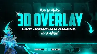How To Make 3D Overlay Like Jonathan Gaming | Make Animated Gaming Overlay on Android 2021