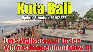 Walking Along At Kuta Beach Bali | Kuta Bali Update Situation March 2022