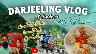 Darjeeling vlog⛰️ | Episode 01 | After lockdown explore Darjeeling | New Covid rules | The Pals Duo👫