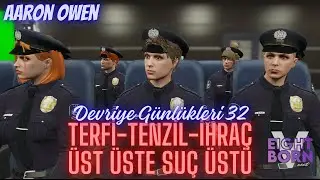 EightbornV Next | Aaron Owen | Terfi-Tenzil-İhra&ccedil; , &Uuml;st &uuml;ste su&ccedil; &uuml;st&uuml; | Devriye G&uuml;nl&uuml;kleri #32