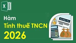 Công thức tính thuế thu nhập cá nhân năm 2026 (bằng hàm Excel và hàm tự tạo)
