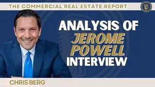 The CRE Report: Analysis of Fed Chair Jerome Powell interview on 60 Minutes