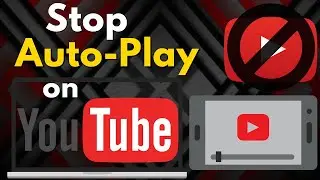 How to Turn Off Autoplay Video on YouTube (Learn to Stop YouTube Autoplay Video Both in PC & Mobile)