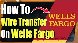How to Wire Transfer Money Wells Fargo - The Only Video You'll Need!