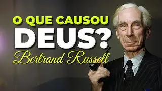 O QUE CAUSOU DEUS? BERTRAND RUSSELL