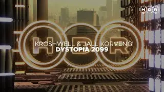 Kroshwell & Jall Korveng - Dystopia 2099 (Bass House)