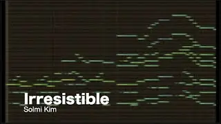 Irresistible MIDI Recording (Composed by Solmi)