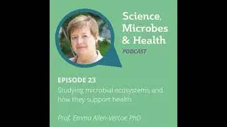 Episode 23: Studying microbial ecosystems and how they support health