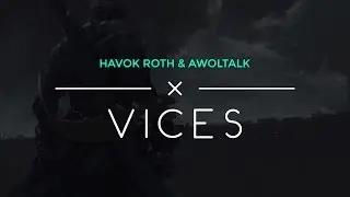 Havok Roth & Awoltalk - Vices