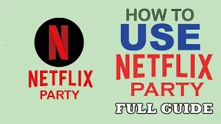 How to use Netflix Party - Tutorial