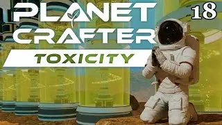 Planet Crafter Toxicity #18 🚀Die Atmosph&auml;re wird gereinigt🚀 [Let's Play] [PC]