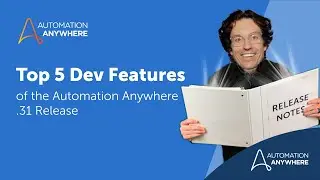 Top 5 Developer Features in the Automation 360 .31 Release