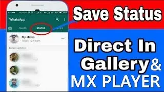 How To Save Whatsapp Status Video In Gallery/MX player Without Any app