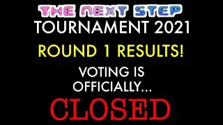 The Next Step Tournament 2021: Round 1 - Results! (Who is Advancing?)