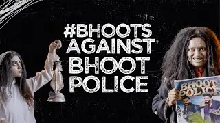 Bhoots Against Bhoot Police ft.Laalten Latika, No Mundi Manish & many more Bhoots