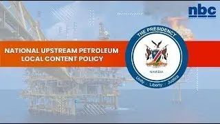 UPSTREAM PETROLEUM LOCAL CONTENT POLICY CONSULTATIONS  - Gobabis- 08 September 2025