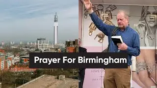 🙏 Dr David Mackereth Prays For Birmingham 🔥✝️
