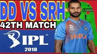 DD. VS SRH 42TH IPL 2018| DREAM11 TEAM NEWS PLAYING 11 AND UPDATED