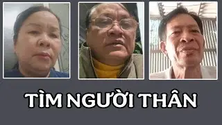 ( 2464 ) Thêm 3 trường hợp tha thiết tìm người thân. Mong cộng đồng giúp đỡ. 