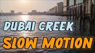 Dubai Creek | Slow Motion | Abra