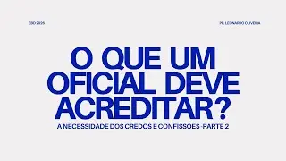EBD - A necessidade dos Credos e Confiss&otilde;es - Pr.leonardo Oliveira