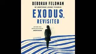 Exodus, Revisited: My Unorthodox Journey to Berlin Audiobook by Deborah Feldman