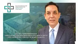 Misja szpitala i wizja rozwoju - Dyr. Naczelny WSZZOZ Chor&oacute;b Płuc i Gruźlicy - Sławomir Wysocki