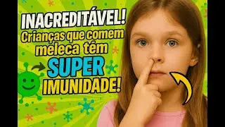 INACREDIT&Aacute;VEL! Crian&ccedil;as que comem meleca t&ecirc;m SUPER IMUNIDADE!