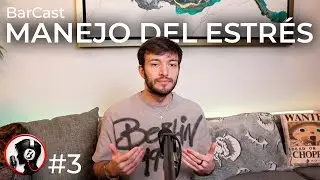 Manejo del Estrés || BarCAST || T2 Ep 3