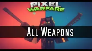 Pixel Warfare All Weapons