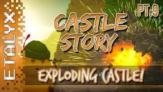Castle Story - Exploding Castle FINALE! [Pt.9]