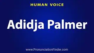 How To Pronounce Adidja Palmer